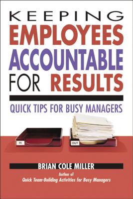 Keeping Employees Accountable for Results: Quick Tips for Busy Managers