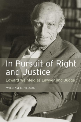 In Persuit of Right and Justice: Edward Wienfeld as Lawyer and Judge
