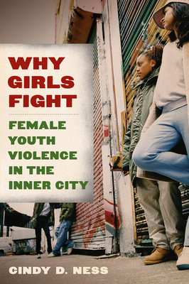 Why Girls Fight: Female Youth Violence in the Inner City