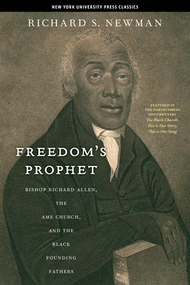 Freedomas Prophet: Bishop Richard Allen, the AME Church, and the Black Founding Fathers