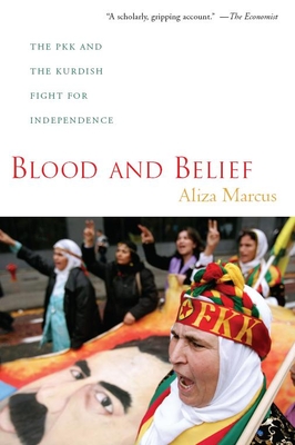 Blood and Belief: The PKK and the Kurdish Fight for Independence