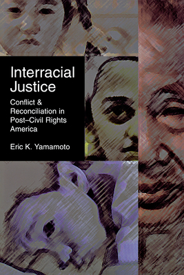Interracial Justice: Conflict and Reconciliation in Post-Civil Rights America