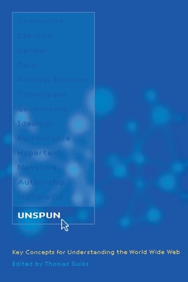Unspun: Key Concepts for Understanding the World Wide Web