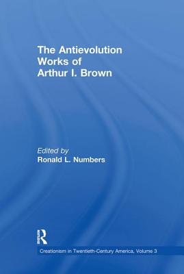 The Antievolution Works of Arthur I. Brown