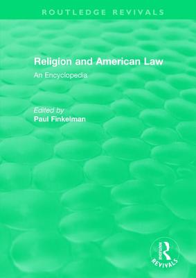 Routledge Revivals: Religion and American Law (2006): An Encyclopedia