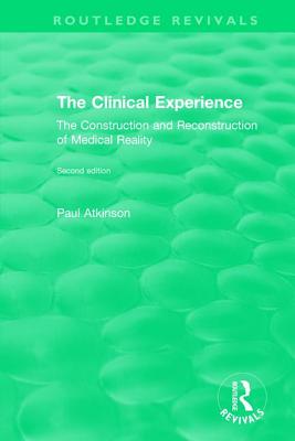 The Clinical Experience, Second Edition (1997): The Construction and Reconstrucion of Medical Reality