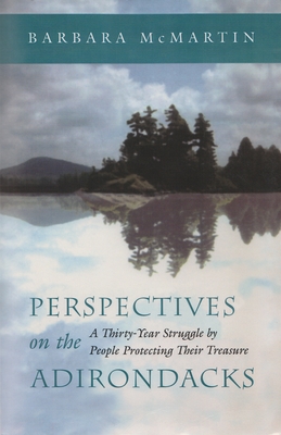 Perspectives on the Adirondacks: A Thirty-Year Struggle by People Protecting Their Treasure