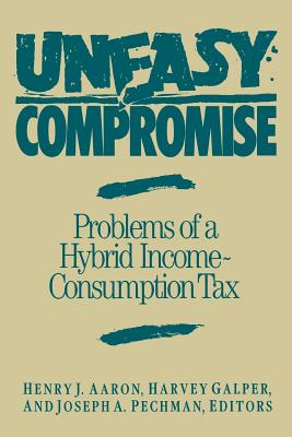 Uneasy Compromise: Problems of a Hybrid Income-Consumption Tax