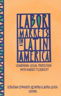 Labor Markets in Latin America: Combining Social Protection with Market Flexibility