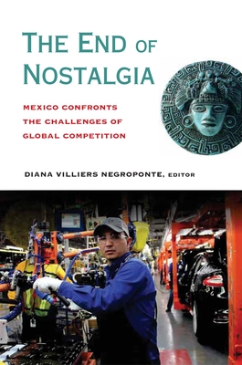 The End of Nostalgia: Mexico Confronts the Challenges of Global Competition