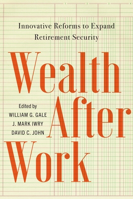 Wealth After Work: Innovative Reforms to Expand Retirement Security
