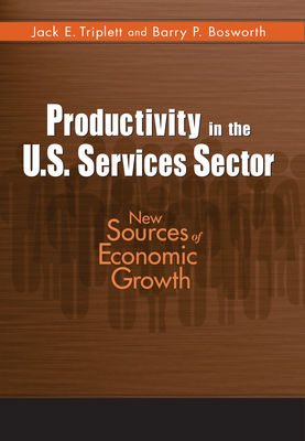 Productivity in the U.S. Services Sector: New Sources of Economic Growth