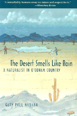 The Desert Smells Like Rain: A Naturalist in O'Odham Country