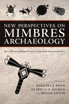 New Perspectives on Mimbres Archaeology: Three Millennia of Human Occupation in the North American Southwest