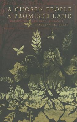 A Chosen People, a Promised Land: Mormonism and Race in Hawai'i