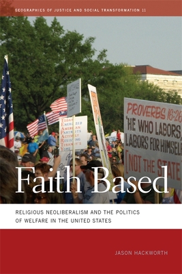 Faith Based: Religious Neoliberalism and the Politics of Welfare in the United States