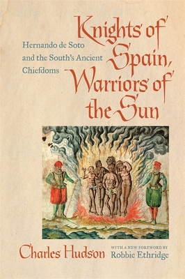 Knights of Spain, Warriors of the Sun: Hernando de Soto and the South's Ancient Chiefdoms