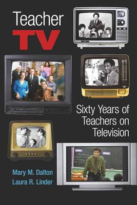 Teacher TV: Sixty Years of Teachers on Television