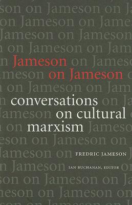 Jameson on Jameson: Conversations on Cultural Marxism