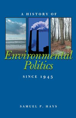 A History of Environmental Politics Since 1945