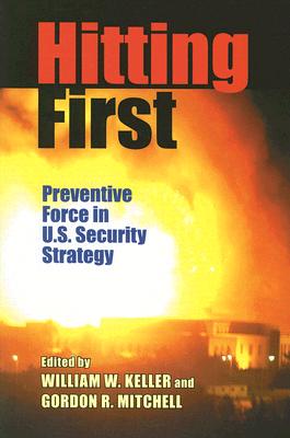 Hitting First: Preventive Force in U.S. Security Strategy