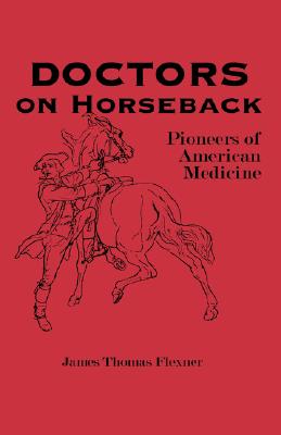 Doctors on Horseback: Pioneers of American Medicine