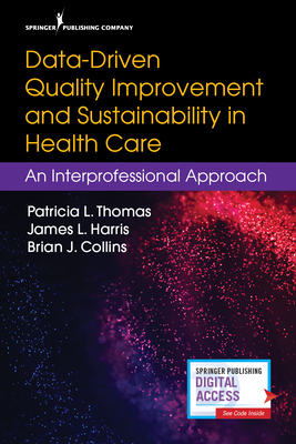 Data-Driven Quality Improvement and Sustainability in Health Care: An Interprofessional Approach