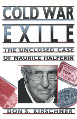Cold War Exile: The Unclosed Case of Maurice Halperin