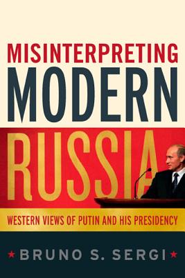 Misinterpreting Modern Russia: Western Views of Putin and His Presidency