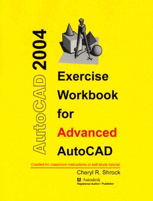 Exercise Workbook for Advanced AutoCAD