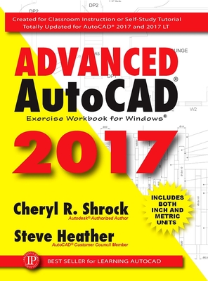 Advanced AutoCAD(R) 2017: Exercise Workbook