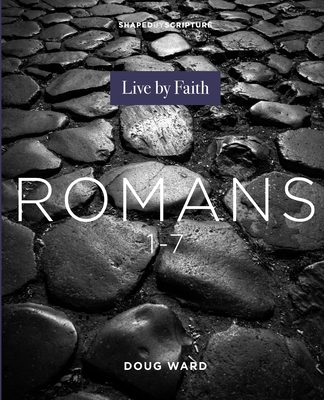 Shaped by Scripture: Romans 1-7