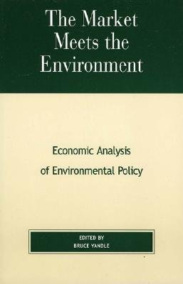 The Market Meets the Environment: Economic Analysis of Environmental Policy