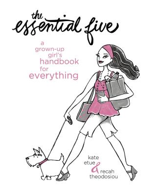 The Essential Five: A Grown-Up Girl's Handbook for Everything
