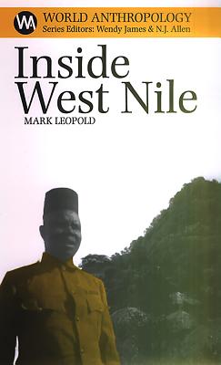Inside West Nile: Violence, History and Representation on an African Frontier