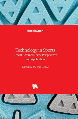 Technology in Sports - Recent Advances, New Perspectives and Application: Recent Advances, New Perspectives and Application