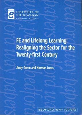 FE and Lifelong Learning: Realigning the Sector for the Twenty-First Century