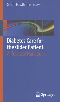 Diabetes Care for the Older Patient: A Practical Handbook