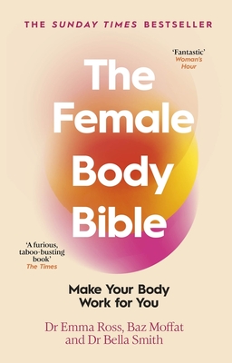 The Female Body Bible: Make Your Body Work for You