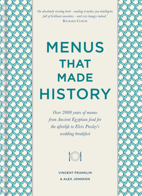 Menus That Made History: 100 Iconic Menus That Capture the History of Food