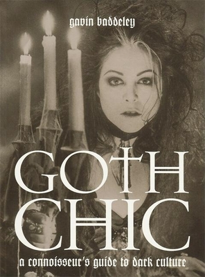 Goth Chic: A Connoisseur's Guide to Dark Culture