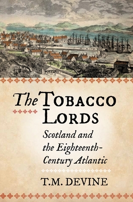 The Tobacco Lords: Scotland and the Eighteenth-Century Atlantic