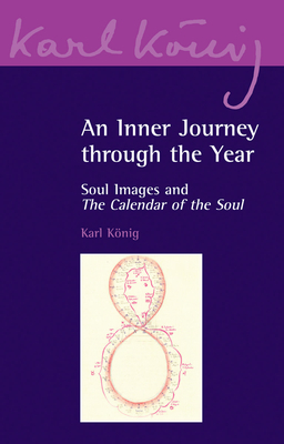 An Inner Journey Through the Year: Soul Images and the Calendar of the Soul
