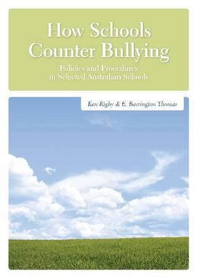 How Schools Counter Bullying: Policies and Procedures in Selected Australian Schools