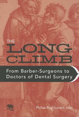 Long Climb: From Barber-Surgeons to Doctors of Dental Surgery