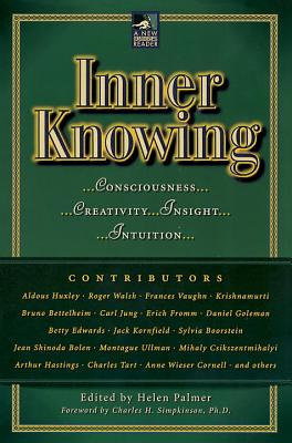 Inner Knowing: Consciousness, Creativity, Insight, Intuitions