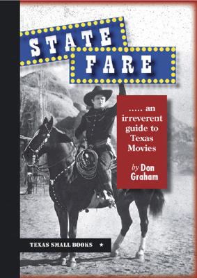 State Fare: ....an Irreverent Guide to Texas Movies