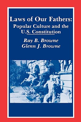 Laws of Our Fathers: Popular Culture and the U.S. Constitution
