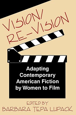 Vision/Re-Vision: Adapting Contemporary American Fiction To Film