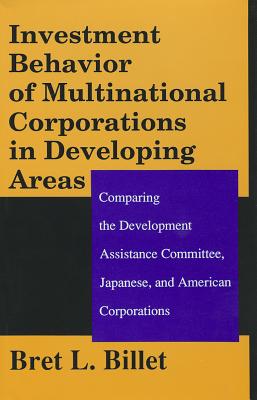 Investment Behavior of Multinational Corporations in Developing Areas: Comparing the Development Assistance Committee, Japanese and American Corporations